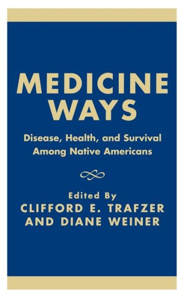 Cover for Clifford E Trafzer · Medicine Ways: Disease, Health, and Survival Among Native Americans - Contemporary Native American Communities (Hardcover Book) (2001)