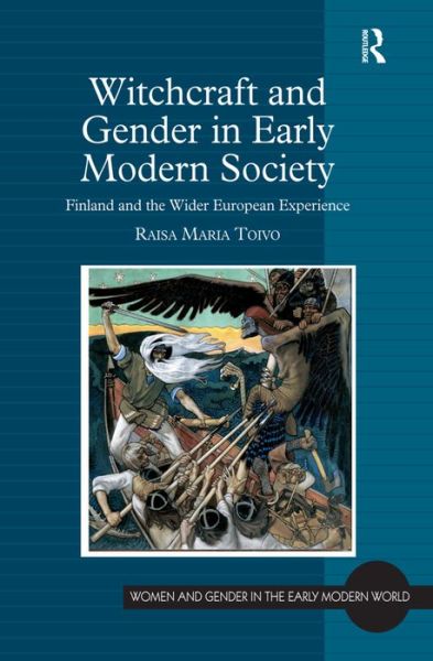 Cover for Raisa Maria Toivo · Witchcraft and Gender in Early Modern Society: Finland and the Wider European Experience - Women and Gender in the Early Modern World (Hardcover Book) [New edition] (2008)