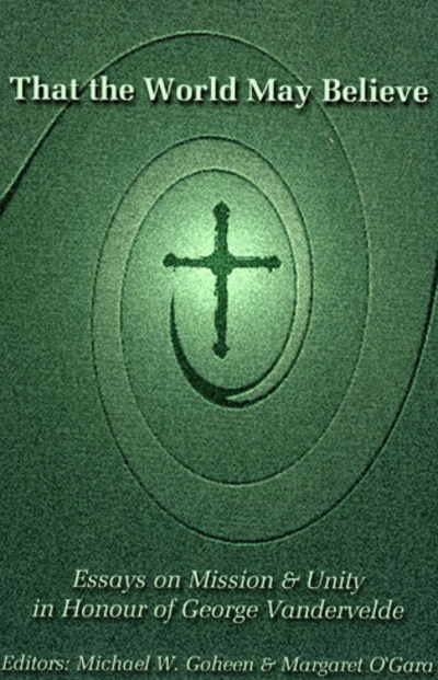 Cover for That the World May Believe: Essays on Mission and Unity in Honour of George Vandervelde (Paperback Book) (2005)