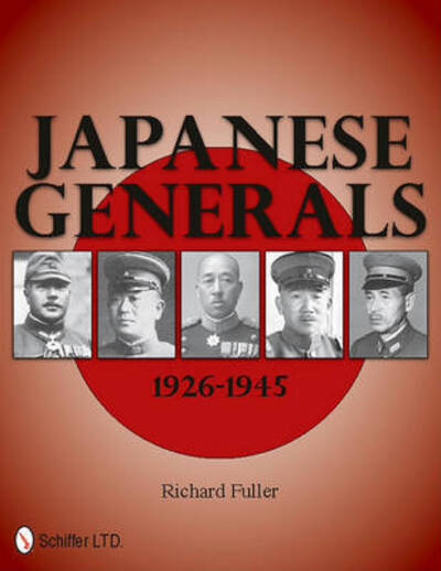 Cover for Richard Fuller · Japanese Generals 1926-1945 (Hardcover Book) (2011)