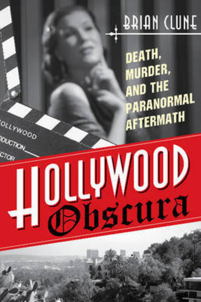 Cover for Brian Clune · Hollywood Obscura: Death, Murder, and the Paranormal Aftermath (Paperback Book) (2017)