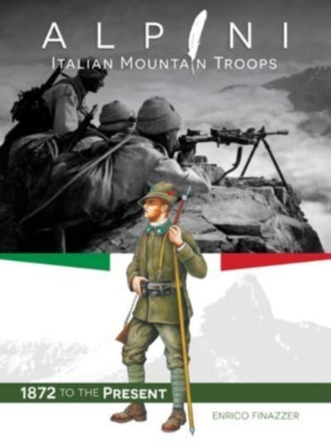 Cover for Enrico Finazzer · Alpini: Italian Mountain Troops: 1872 to the Present (Hardcover Book) (2023)
