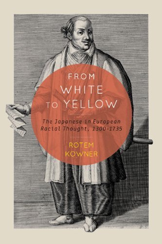Cover for Rotem Kowner · From White to Yellow: The Japanese in European Racial Thought, 1300-1735 - McGill-Queen’s Studies in the Hist of Id (Hardcover Book) (2014)