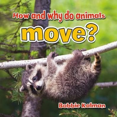 Cover for Bobbie Kalman · How and Why Do Animals Move? (All About Animals Close-up) (Hardcover Book) (2014)