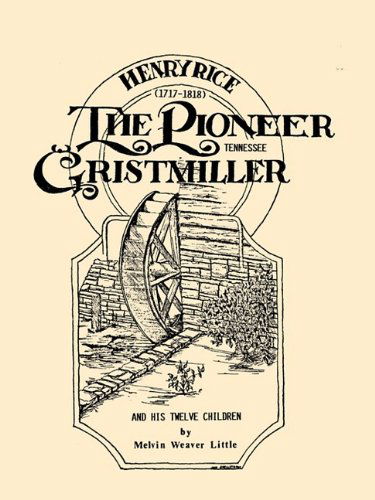 Cover for Melvin Weaver Little · Henry Rice, (1717-1818), the Pioneer Tennessee Gristmiller and His Twelve Children (Paperback Book) (2009)