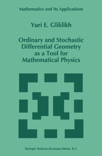 Yuri E. Gliklikh · Ordinary and Stochastic Differential Geometry as a Tool for Mathematical Physics - Mathematics and Its Applications (Hardcover Book) [1996 edition] (1996)