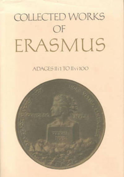 Cover for Desiderius Erasmus · Collected Works of Erasmus: Adages: II i 1 to II vi 100, Volume 33 - Collected Works of Erasmus (Hardcover Book) (1992)