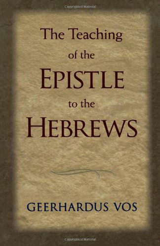 Cover for Gerrhardus Vos · The Teaching of the Epistle to the Hebrews (Pocketbok) (1956)