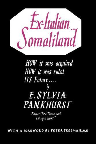 Cover for E. Sylvia Pankhurst · Ex-italian Somaliland: How It Was Acquired How It Was Ruled Its Future.... (Taschenbuch) (1951)