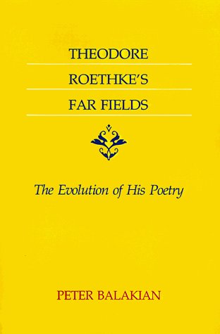 Cover for Peter Balakian · Theodore Roethke's Far Fields: The Evolution of His Poetry (Paperback Book) (1999)