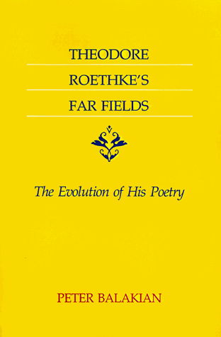 Cover for Peter Balakian · Theodore Roethke's Far Fields: The Evolution of His Poetry (Paperback Book) (1999)