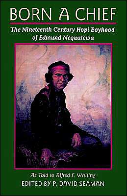 Cover for Edmund Nequatewa · Born a Chief: The Nineteenth Century Hopi Boyhood of Edmund Nequatewa, as Told to Alfred F. Whiting (Paperback Book) (1992)