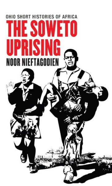 Cover for Noor Nieftagodien · The Soweto Uprising - Ohio Short Histories of Africa (Paperback Bog) (2014)