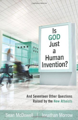 Cover for Sean Mcdowell · Is God Just a Human Invention? – And Seventeen Other Questions Raised by the New Atheists (Paperback Book) (2010)