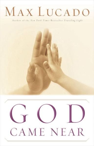Cover for Max Lucado · God Came Near (Paperback Book) (2004)