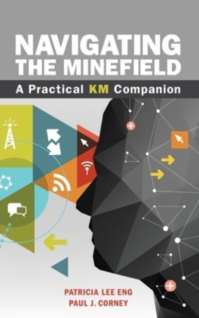 Cover for Patricia Lee Eng · Navigating the Minefield : A Practical KM Companion (Hardcover Book) (2017)