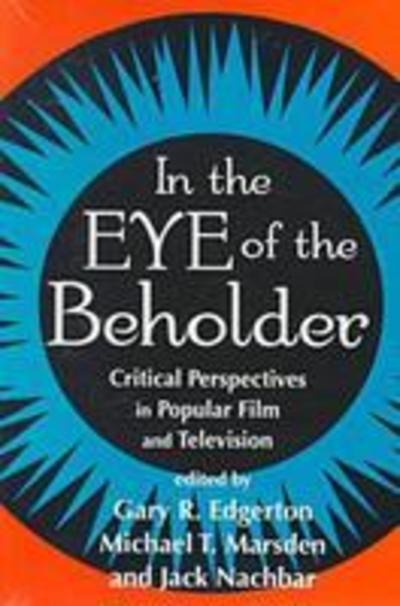 Cover for Gary R. Edgerton · In the Eye of the Beholder: Critical Perspectives in Popular Film and Television (Pocketbok) (1997)