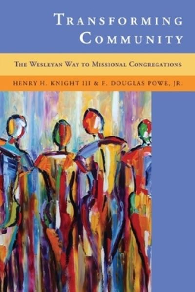 Transforming Community - Henry H. Knight III - Books - Discipleship Resources - 9780881777543 - April 1, 2016