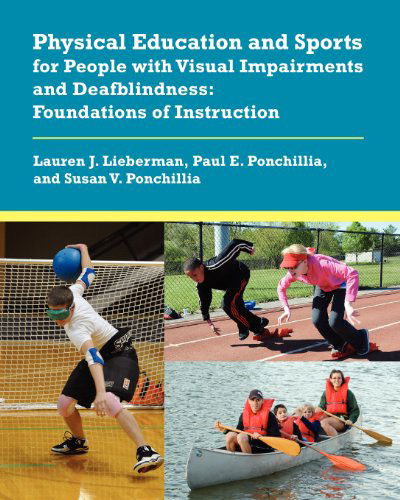 Cover for Lauren J Lieberman · Physical Education and Sports for People with Visual Impairments and Deafblindness: Foundations of Instruction (Paperback Book) (2012)