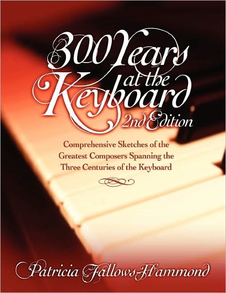 Cover for Patricia Fallows-Hammond · 300 Hundred Years at the Keyboard - 2nd Edition (Paperback Bog) [2nd Revised edition] (2010)