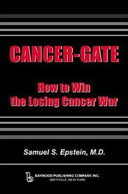 Cover for Samuel Epstein · Cancer-gate: How to Win the Losing Cancer War - Policy, Politics, Health and Medicine Series (Paperback Book) (2019)