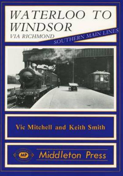 Cover for Vic Mitchell · Waterloo to Windsor - Southern Main Line (Hardcover Book) (1988)