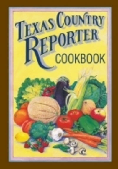 Cover for Bob Phillips · Texas Country Reporter Cookbook: Recipes from the Viewers of &quot;&quot;Texas Country Reporter (Paperback Book) [1st edition] (1990)