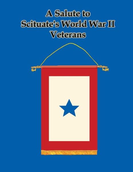 Cover for Town of Scituate Archives · A Salute to Scituate's World War II Veterans (Paperback Book) (2015)