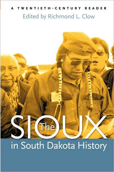 Cover for Richmond L Clow · The Sioux in South Dakota History: A Twntieth-century Reader (Paperback Book) (2007)