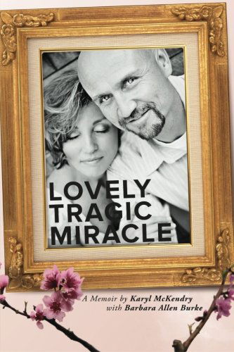 Cover for Karyl Mckendry · Lovely Tragic Miracle: a Memoir (Paperback Book) (2014)