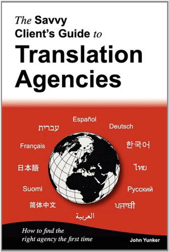 Cover for John Yunker · The Savvy Client's Guide to Translation Agencies (Pocketbok) (2010)