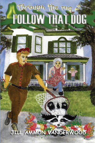 Through the Rug: Follow That Dog - Jill Ammon Vanderwood - Książki - Mill Creek Press - 9780979845543 - 26 listopada 2007