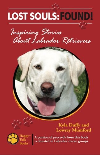 Cover for Lowrey Mumford · Lost Souls: Found! Inspiring Stories About Labrador Retrievers (Paperback Bog) [1st edition] (2012)