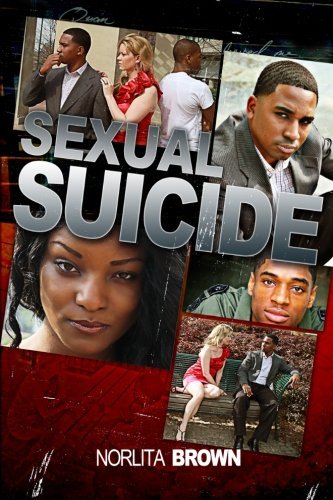 Sexual Suicide - Norlita Brown - Libros - Brown Essence, Incorporated - 9780982674543 - 13 de abril de 2012