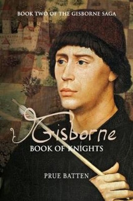 Cover for Batten, Prue (The Alliance of Independent Authors (ALLI)) · Gisborne: Book of Knights - Gisborne Saga (Paperback Book) (2015)