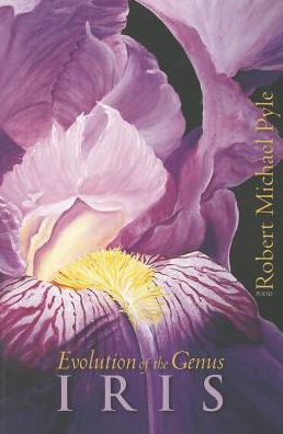 Cover for Robert Michael Pyle · Evolution of the Genus Iris: Poems (Paperback Book) (2014)