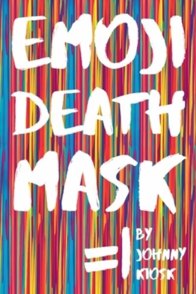 Cover for Johnny Kioskk · Emoji Death Mask (Book) (2016)