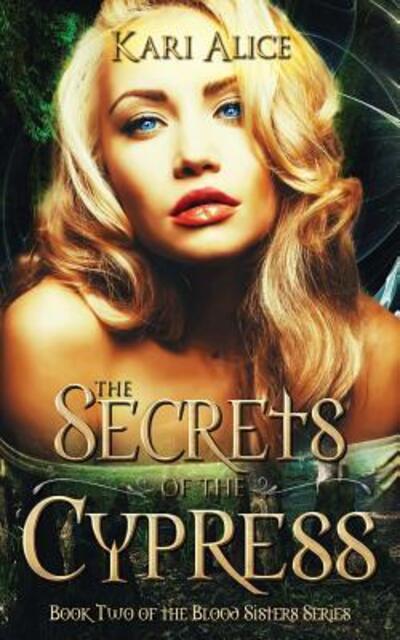 Cover for Kari Alice · The Secrets of the Cypress (Paperback Book) (2017)