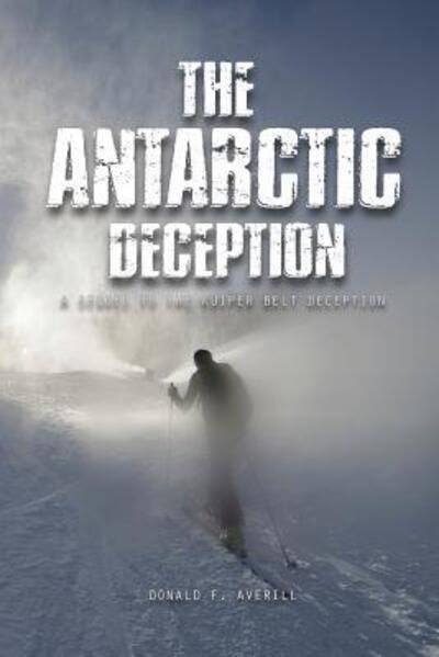 Cover for Donald F Averill · The Antarctic Deception: A Sequel of &quot;the Kuiper Belt Deception&quot; (Paperback Book) (2018)