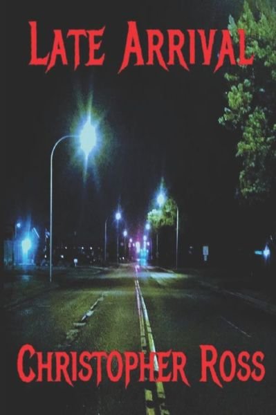 Cover for Christopher Ross · Late Arrival (Pocketbok) (2021)
