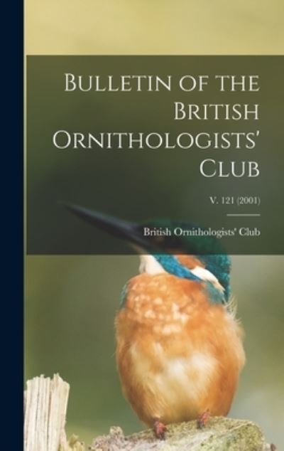 Cover for British Ornithologists' Club · Bulletin of the British Ornithologists' Club; v. 121 (Hardcover Book) (2021)