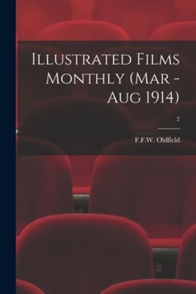 Cover for F F W Oldfield · Illustrated Films Monthly ; 2 (Paperback Book) (2021)