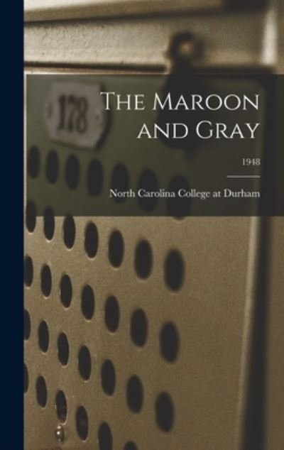 Cover for North Carolina College at Durham · The Maroon and Gray; 1948 (Hardcover Book) (2021)