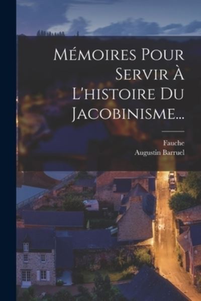 Cover for Augustin Barruel · Mémoires Pour Servir À l'histoire du Jacobinisme... (Book) (2022)