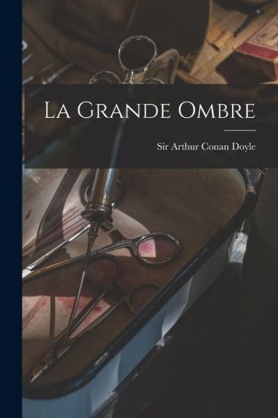 Cover for Arthur Conan Doyle · Grande Ombre (Bog) (2022)