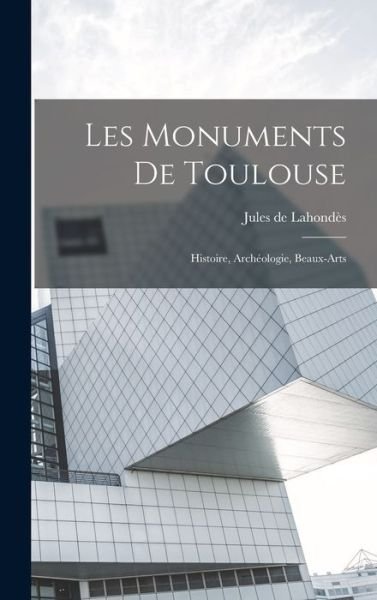 Cover for Lahondès Jules de · Monuments de Toulouse (Bok) (2022)