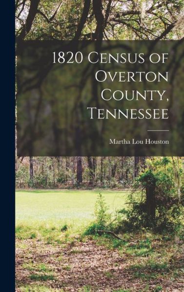 Cover for Martha Lou Houston · 1820 Census of Overton County, Tennessee (Buch) (2022)