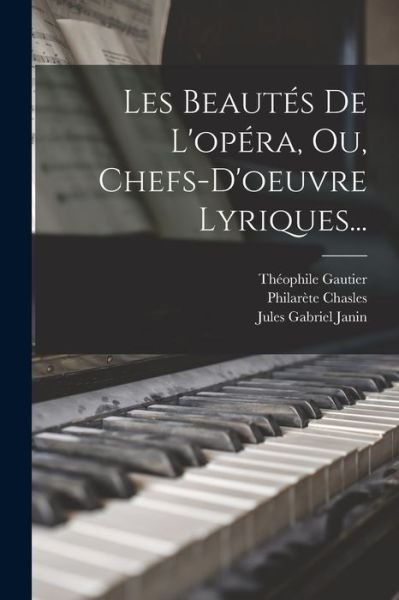 Cover for Théophile Gautier · Beautés de l'opéra, Ou, Chefs-D'oeuvre Lyriques... (Buch) (2022)