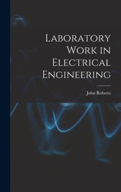 Cover for John Roberts · Laboratory Work in Electrical Engineering (Bog) (2022)