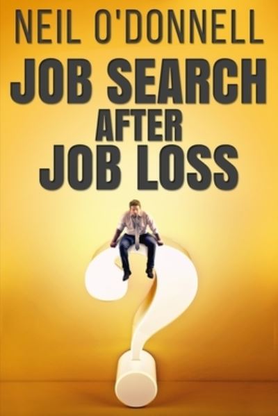 Job Search After Job Loss - Neil O'Donnell - Książki - Blurb - 9781034833543 - 21 grudnia 2021